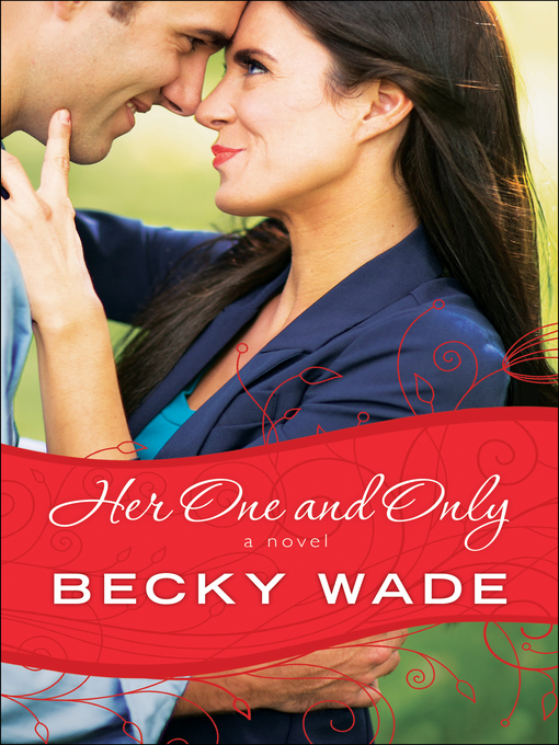 Title details for Her One and Only by Becky Wade - Wait list